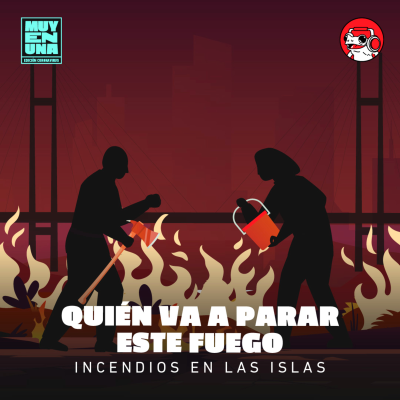 episode Incendios en las islas 1: quién va a parar este fuego artwork