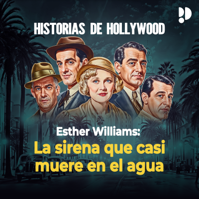 episode ESTHER WILLIAMS: LA SIRENA QUE CASI MUERE EN EL AGUA artwork
