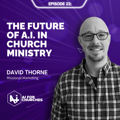 episode Ep. 22: The Future Of AI In Church Ministry artwork