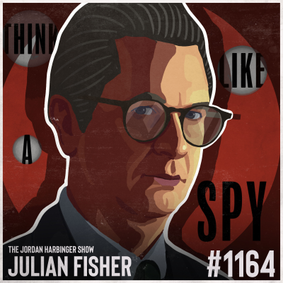 episode 1164: Julian Fisher | How to Think Like a Spy artwork