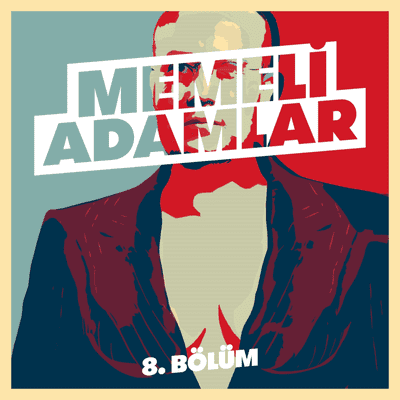 episode Memeli Adamlar - Sekizinci Bölüm - Tek Partili Dönem Başlıyor artwork