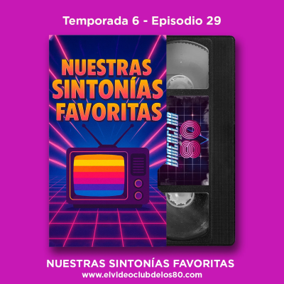 episode 06x29 - El Videoclub de los 80 - Sintonías de series de los 80 artwork