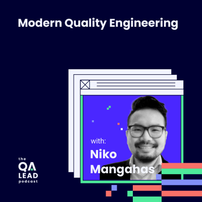episode Modern Quality Engineering: How To Redefine Quality Strategy For Agile Frameworks (with Niko Mangahas from RCG) artwork