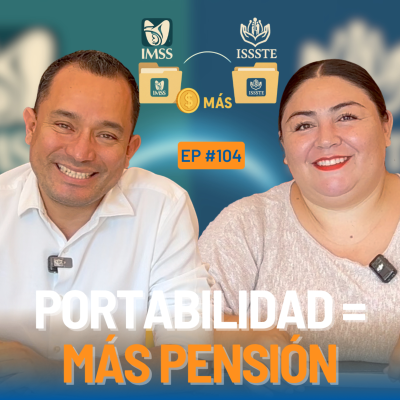 episode IMSS – ISSSTE: Portabilidad, el Secreto para Aumentar tu Pensión sin Empezar de Cero 🔁 #104 artwork