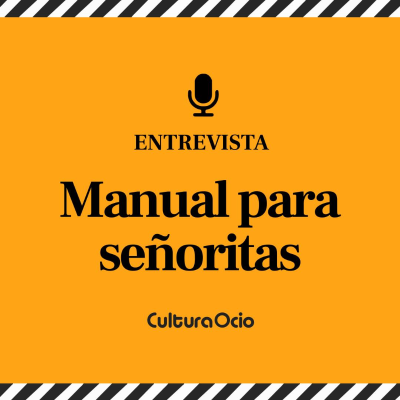 episode Manual para señoritas | Gema R. Neira, Nadia de Santiago, Isa Montalbán y Álvaro Mel artwork