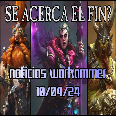episode El fin de los tiempos en TotalWarhammer - Noticias Warhammer 10/04/24 artwork