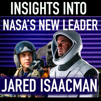 episode A New NASA Administrator | Insights into Jared Isaacman the Astronaut, Pilot, Entrepreneur, Girl Dad, and Philanthropist artwork