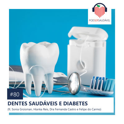 episode PODSER SAUDÁVEL | 80. Dentes Saudáveis e Diabetes artwork