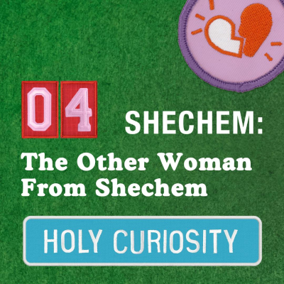 episode Shechem Part 4: The Other Woman from Shechem with Rev. Dr. Jackie Roese and Dr. Lynn Cohick artwork