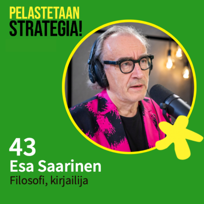 episode 43. Esa Saarinen: Inhimillisyys strategian ytimessä artwork