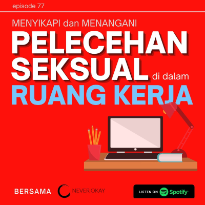 episode Ep. 77: Mengatasi Pelecehan Seksual di Lingkungan Kerja bersama Alvin Nicola dari Neverokayproject.org artwork