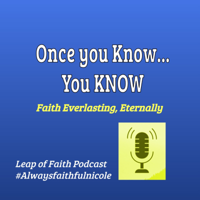 episode Episode 75: 🙏 Once You Know… You KNOW (Faith Everlasting, Eternally) ❤️ artwork