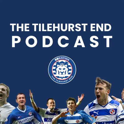 Imagen de portada del programa The Tilehurst End - A Reading FC Podcast