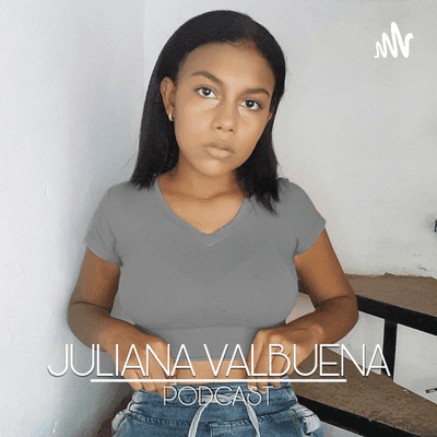 Juliana Valbuena - Podcast