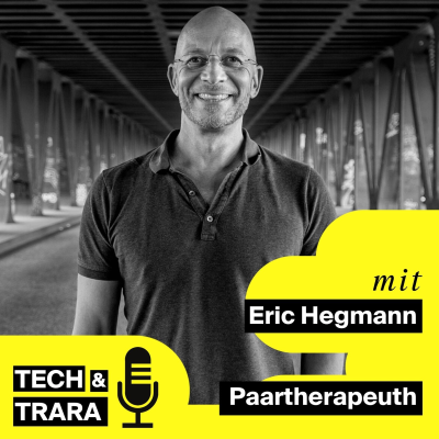 Tech und Trara - Sind wir alle heutzutage beziehungsunfähig? - mit Eric Hegmann