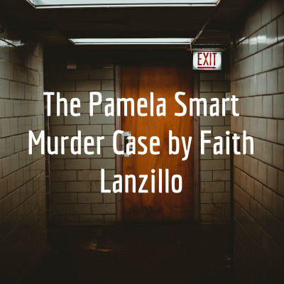 The Pamela Smart Murder Case

by Faith Lanzillo