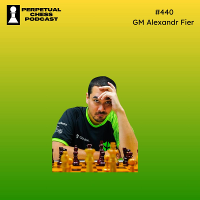 episode EP 440- GM Alexandr Fier: “I Blunder a Lot” – One of the World’s Most Active Grandmasters on Intuition, Endgame Studies, and Maintaining His Love For the Game artwork