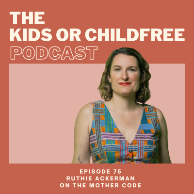 episode 75. Ruthie Ackerman on The Mother Code artwork