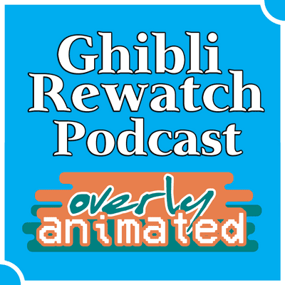 Ghibli Rewatch Podcast