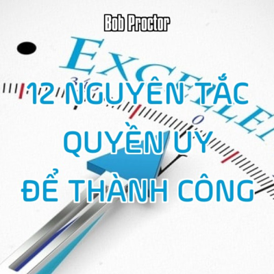 episode 12 NGUYÊN TẮC QUYỀN UY ĐỂ THÀNH CÔNG - Bob Proctor artwork