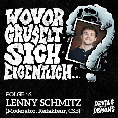 episode Wovor gruselt sich eigentlich...? #16 Lenny Schmitz (Moderator, Redakteur, CSB) artwork