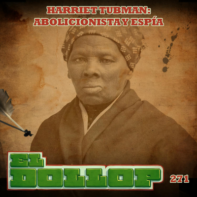 episode E271: Harriet Tubman: Abolicionista y Espía artwork