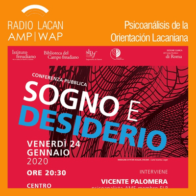 RadioLacan.com | Conferencia en Roma: “El sueño y el deseo”. Actividad
organizada por el IF en colaboración con la Secretaría de Roma de la SLP y la
BCF