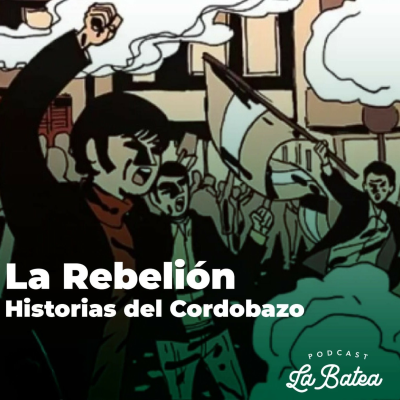 episode La Rebelión, historias del Cordobazo artwork