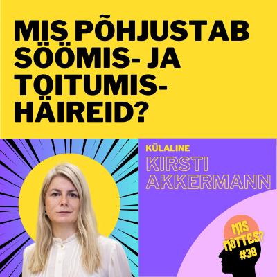 episode #38: Kaal, keha ja kontroll: mis põhjustab söömis- ja toitumishäireid? Kirsti Akkermann artwork