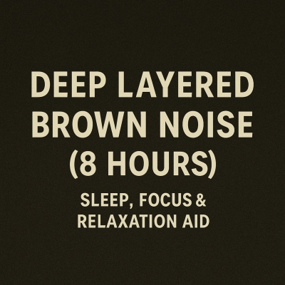 episode Deep Layered Brown Noise (8 Hours) | Sleep, Focus & Relaxation Aid artwork