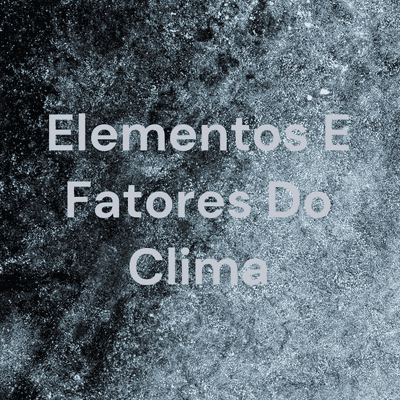 Elementos E Fatores Do Clima