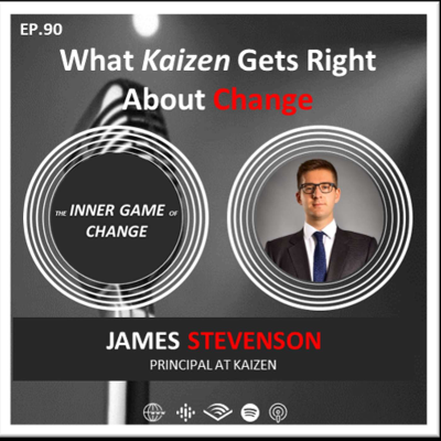 episode E90 - What Kaizen Gets Right About Change - Podcast with James Stevenson artwork