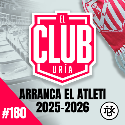 episode EMPIEZA EL ATLETI 26/26 | Club Uría #180 artwork