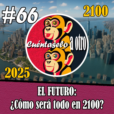 episode CAO #66 EL FUTURO: ¿Cómo será todo en 2100? artwork