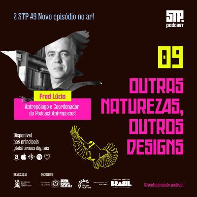 episode 02 STP#9 │Outras Naturezas, outros designs com Fred Lúcio do Antropocast artwork
