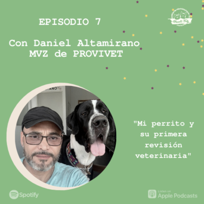 episode E7. Mi perrito y su primera revisión veterinaria | Dr. Daniel Altamirano de PROVIVET artwork