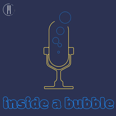 Inside a Bubble