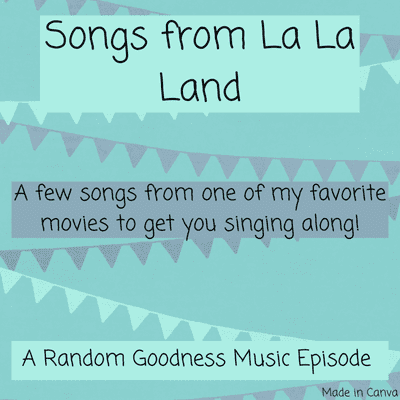 episode Songs from La La Land - A Random Goodness Music Episode artwork