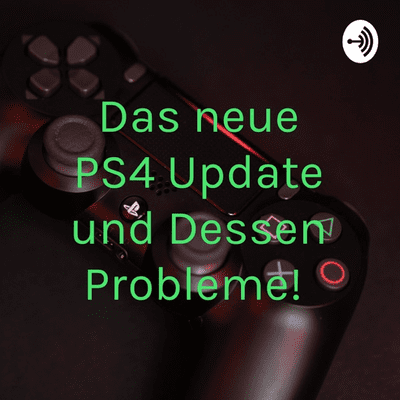 Das neue PS4 Update und Dessen Probleme!