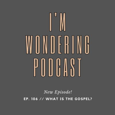 episode Ep. 106 // What is the Gospel? artwork