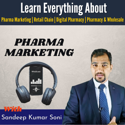 Sandeep Kumar Soni | Pharma Marketing And Business Development Podcast