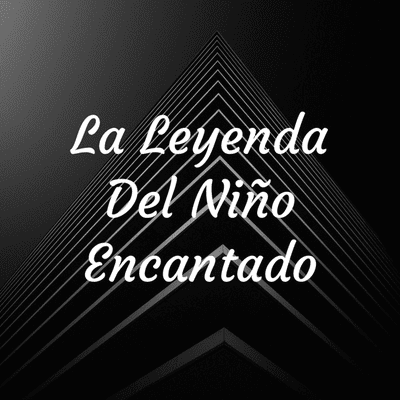 La Leyenda Del Niño Encantado