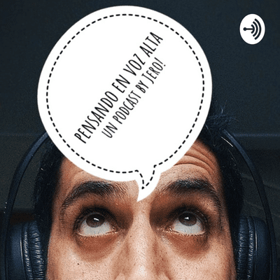 episode Pensando en voz alta - EP#4: ¡YO SOY JERO! artwork