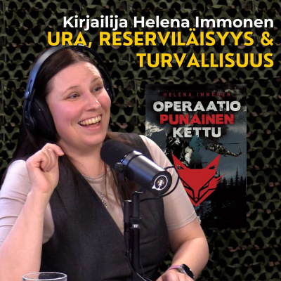 episode Kirjailija Helena Immonen - Ura, reserviläisyys & turvallisuus artwork