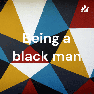 Being a black man