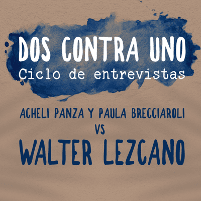 episode DOS CONTRA UNO - Entrevista a WALTER LEZCANO artwork