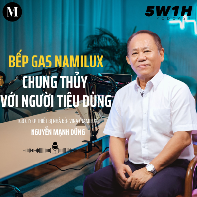 episode #55 Bếp gas Namilux chung thủy với người tiêu dùng | TGĐ Công ty CP Namilux Nguyễn Mạnh Dũng | 5W1H artwork