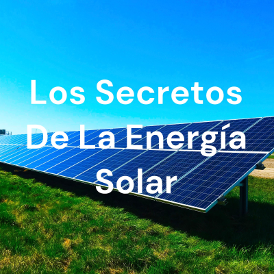 Los Secretos De La Energía Solar