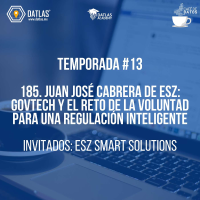 episode 185. Juan José Cabrera de ESZ: GovTech y el Reto de la Voluntad para una Regulación Inteligente artwork