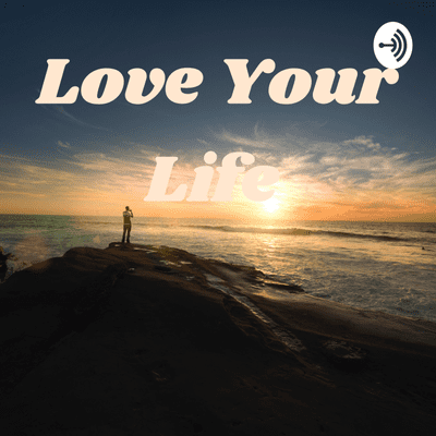 episode Love your life. artwork